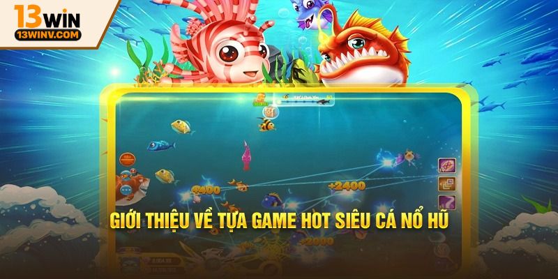 Siêu Cá Nổ Hũ